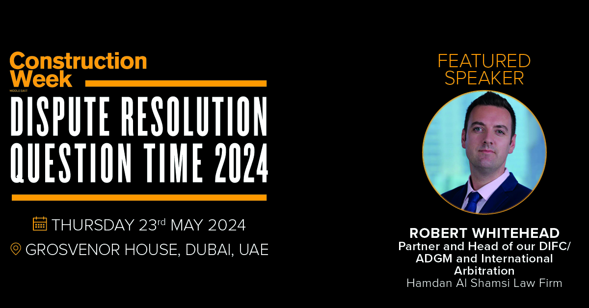 Dispute Resolution 2024: Hamdan Al Shamsi’s Robert Whitehead confirmed as speaker