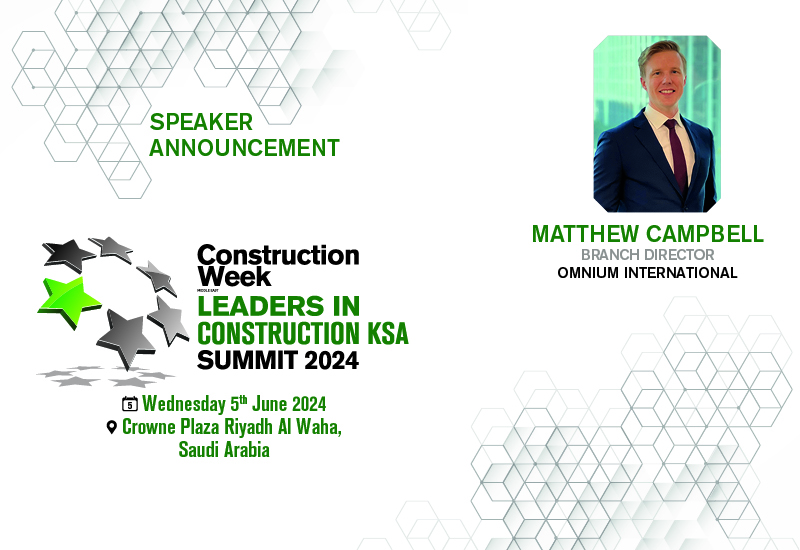 Leaders in Construction KSA 2024: Omnium International Matthew Cambell joins as speaker